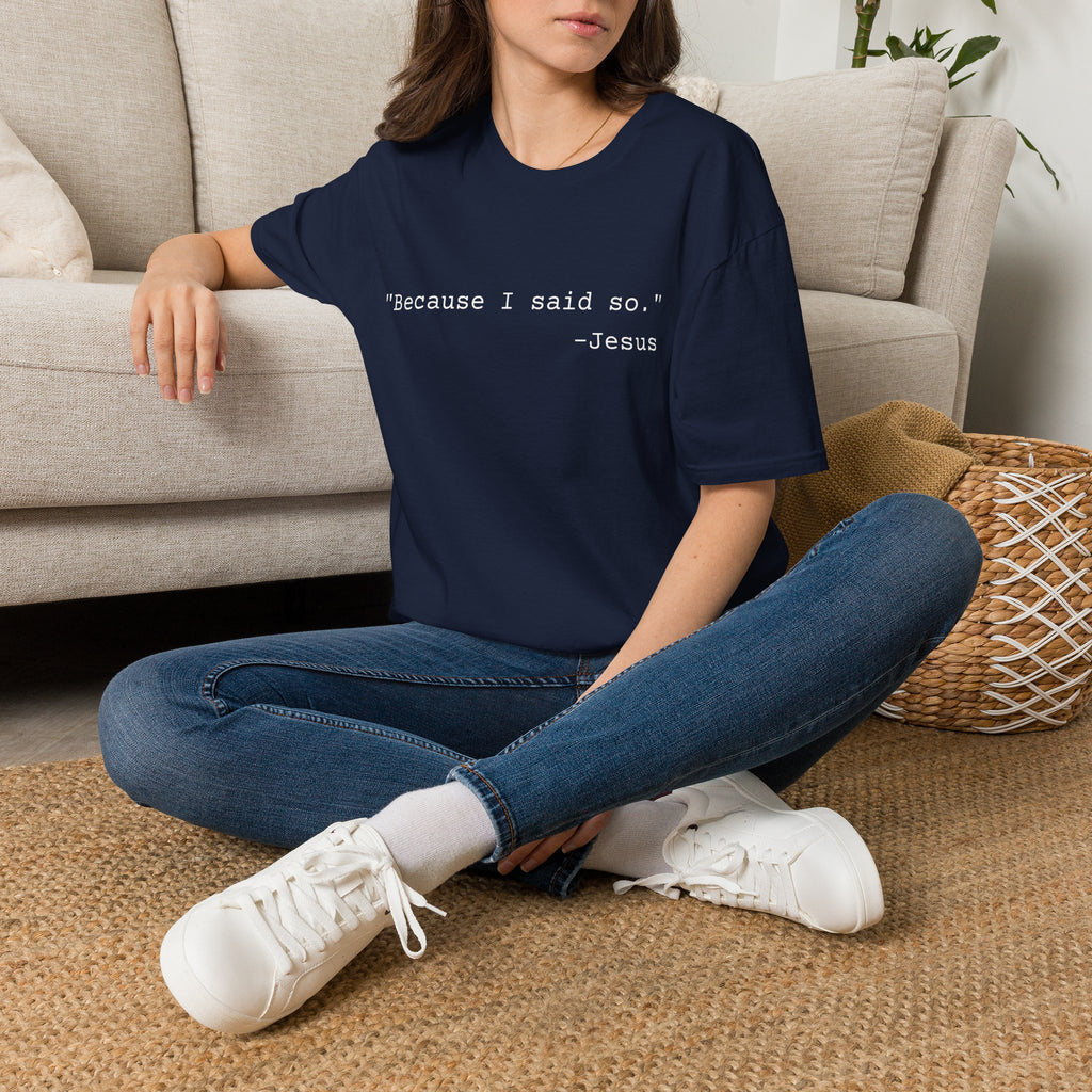 ‘Because I Said So. —Jesus’ T‑Shirt
