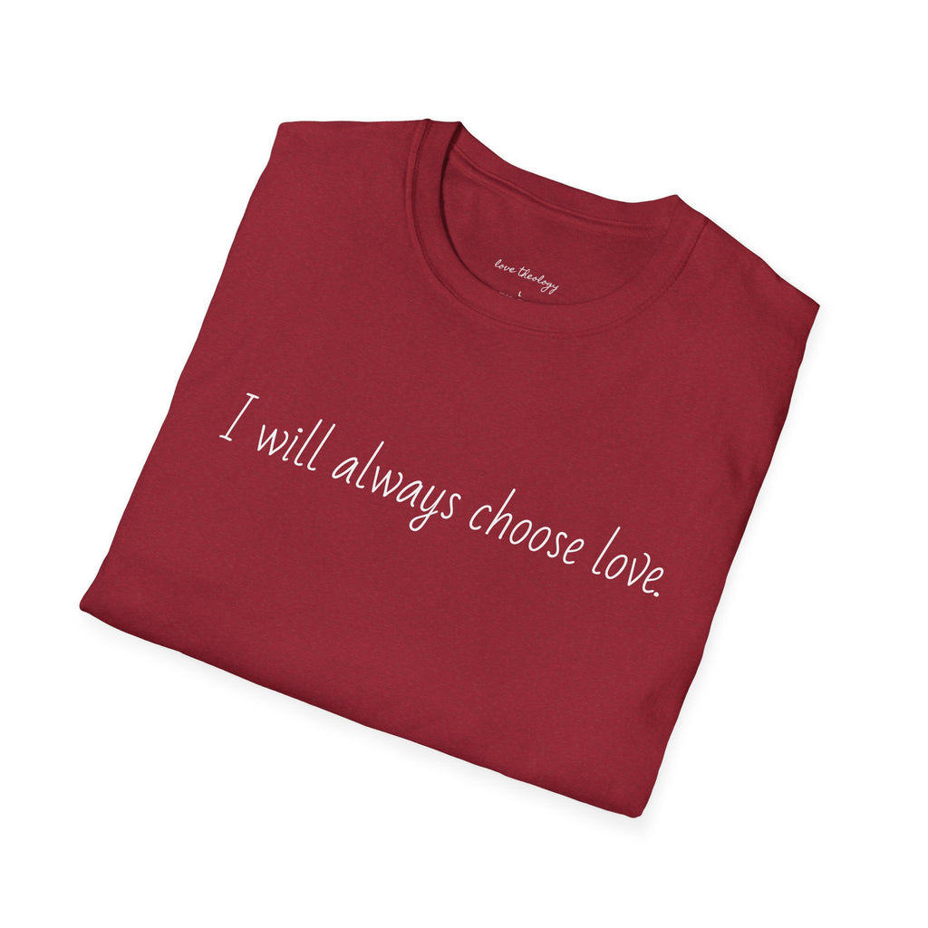 I will always choose love.