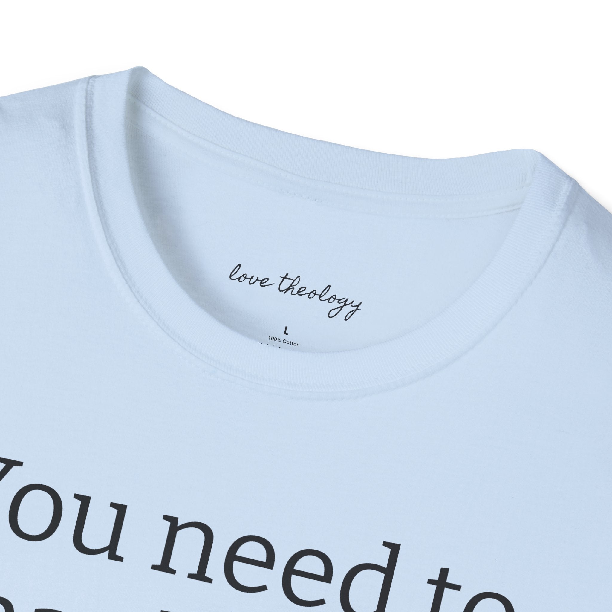 You Need to Thank Jesus T-Shirt — Funny Christian Faith Tee
