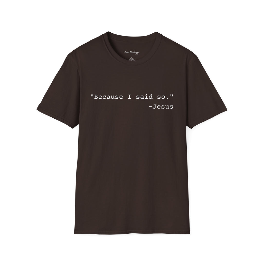 ‘Because I Said So. —Jesus’ T‑Shirt