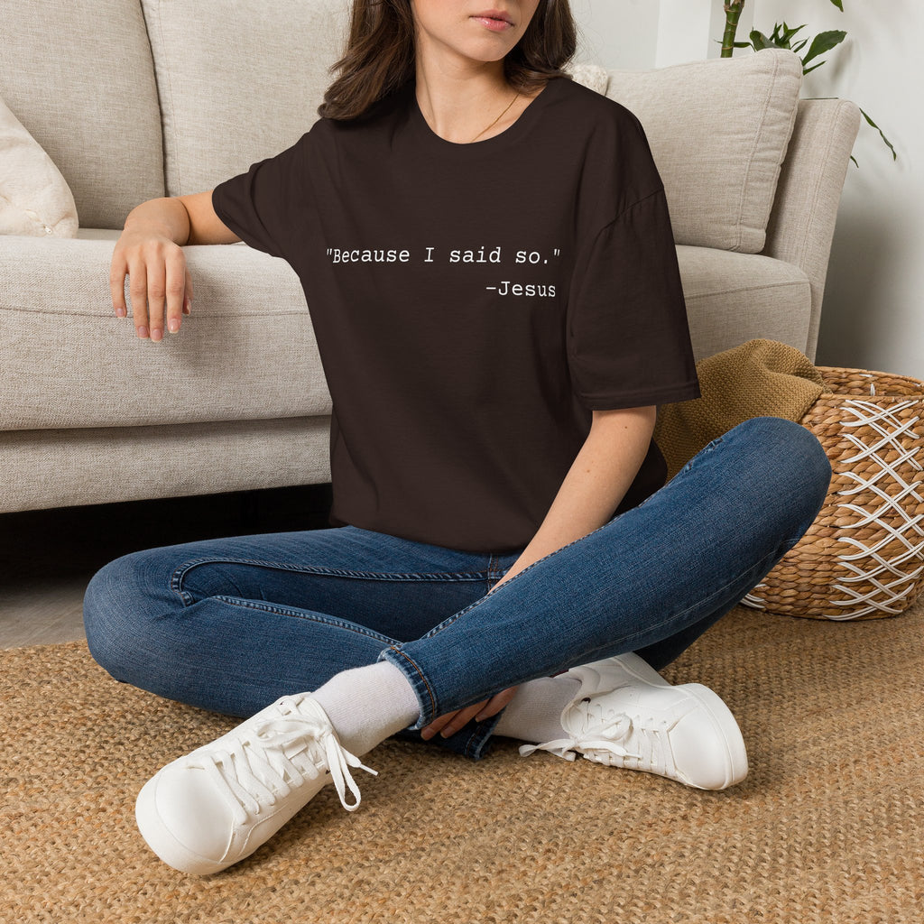 ‘Because I Said So. —Jesus’ T‑Shirt