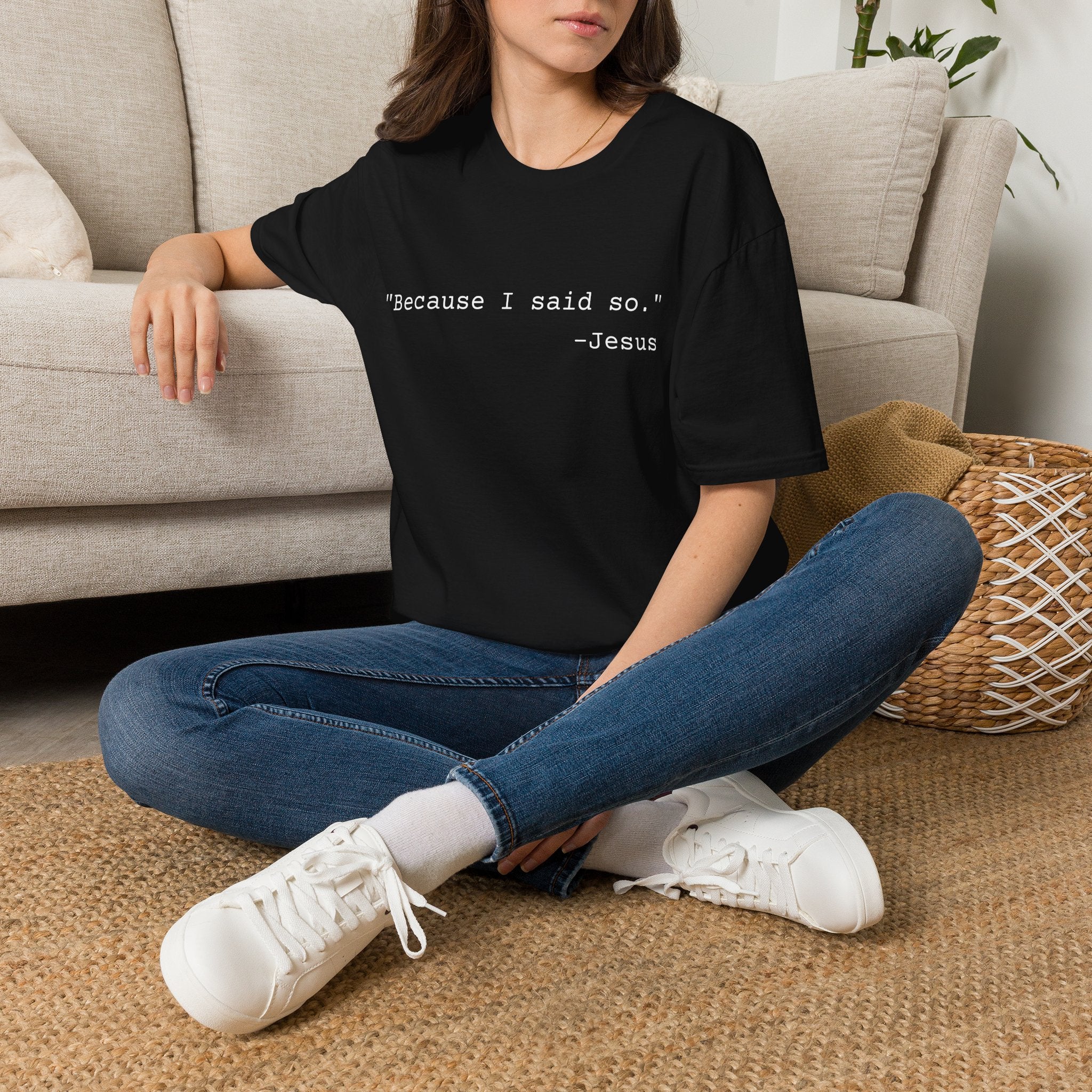 ‘Because I Said So. —Jesus’ T‑Shirt