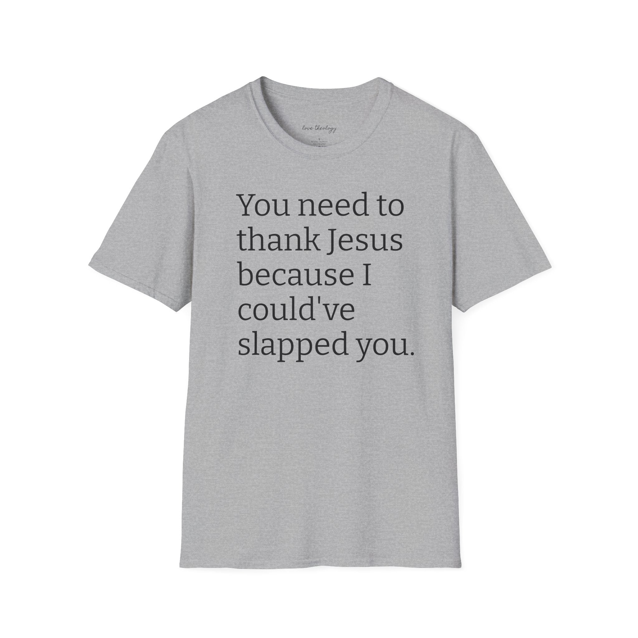 You Need to Thank Jesus T-Shirt — Funny Christian Faith Tee