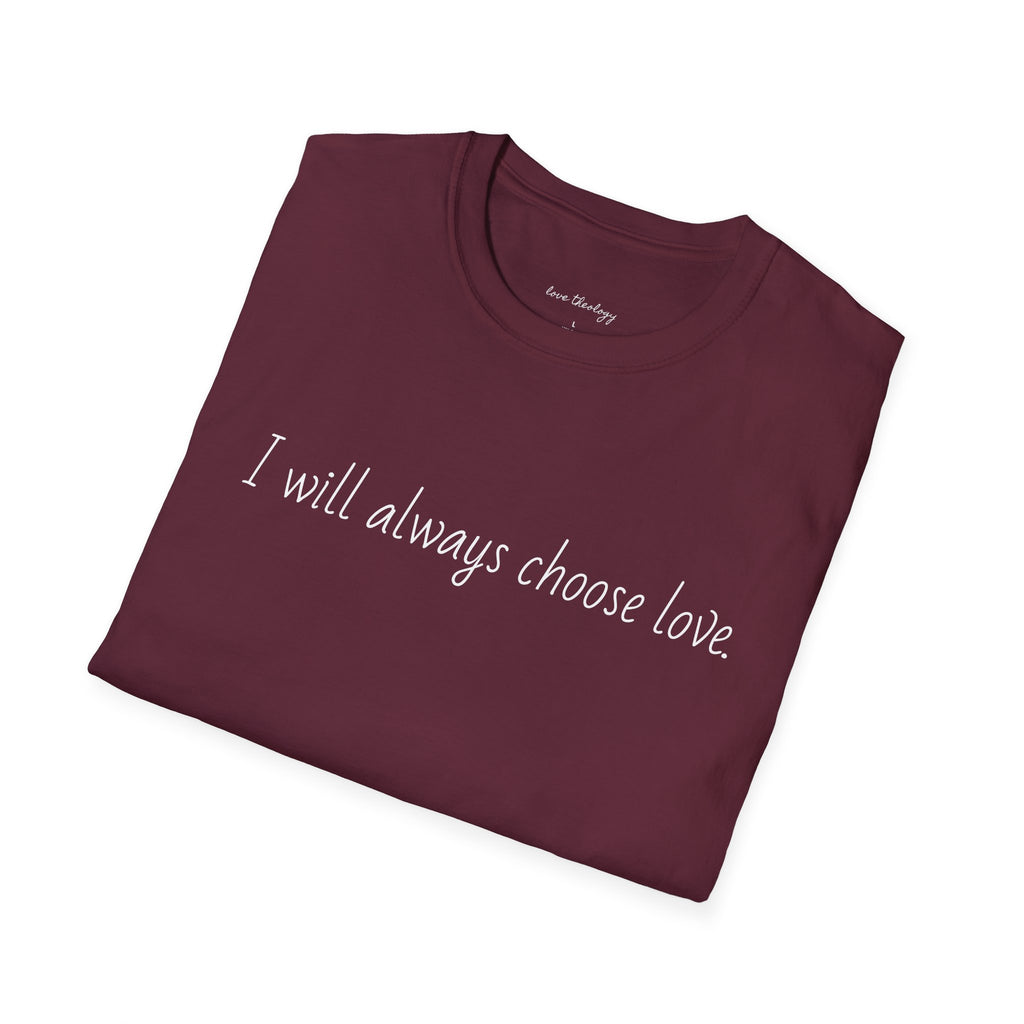 I will always choose love.