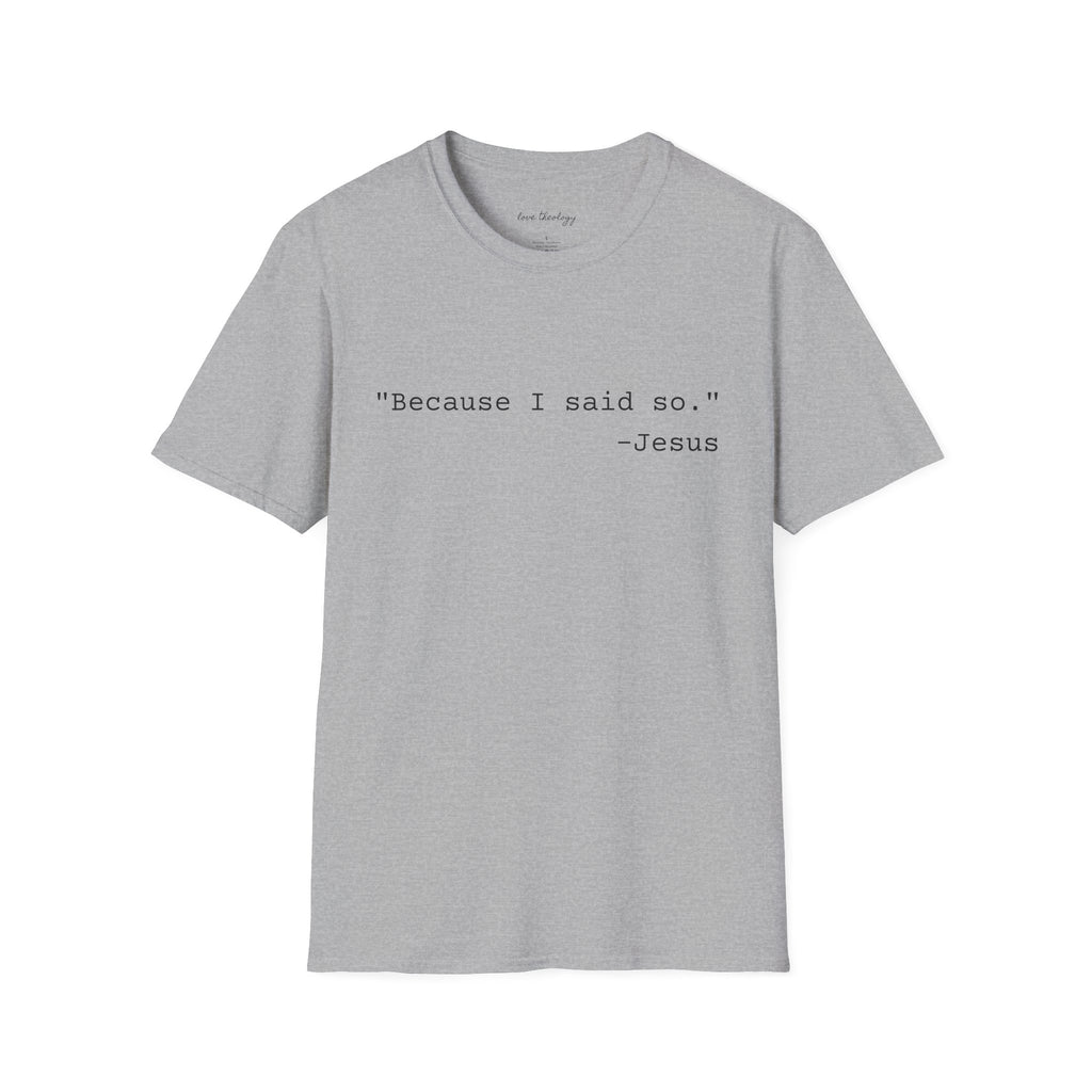 ‘Because I Said So. —Jesus’ T‑Shirt