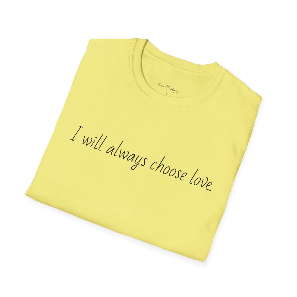 I will always choose love.