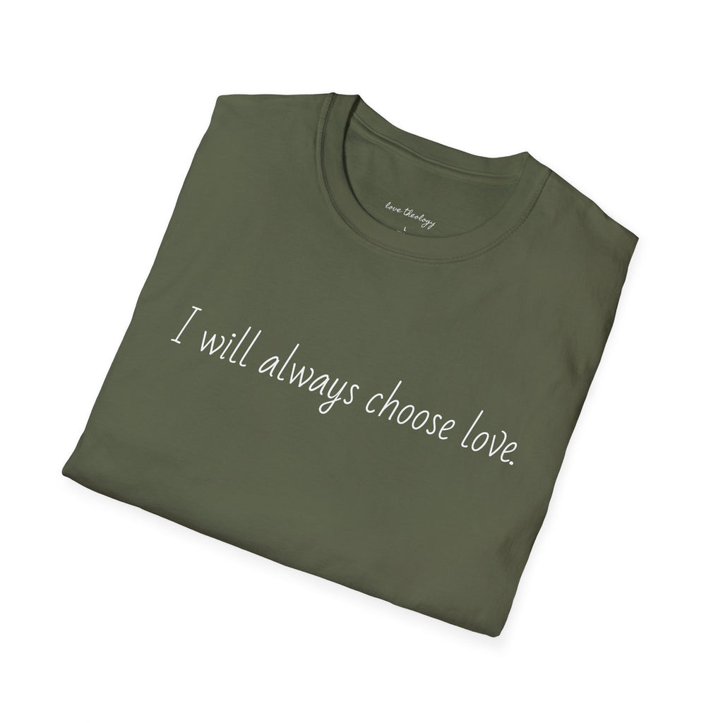I will always choose love.