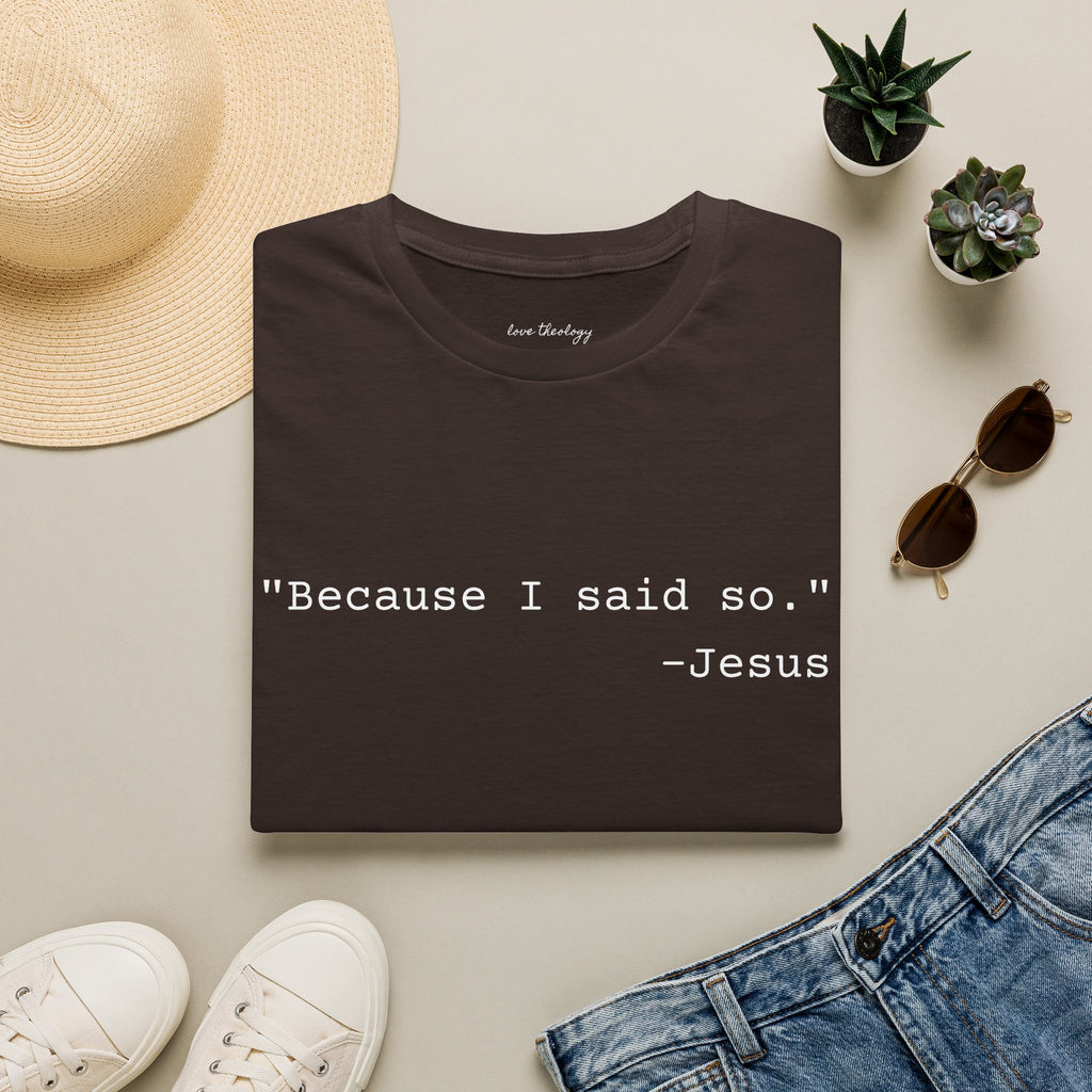 ‘Because I Said So. —Jesus’ T‑Shirt
