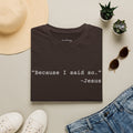 ‘Because I Said So. —Jesus’ T‑Shirt