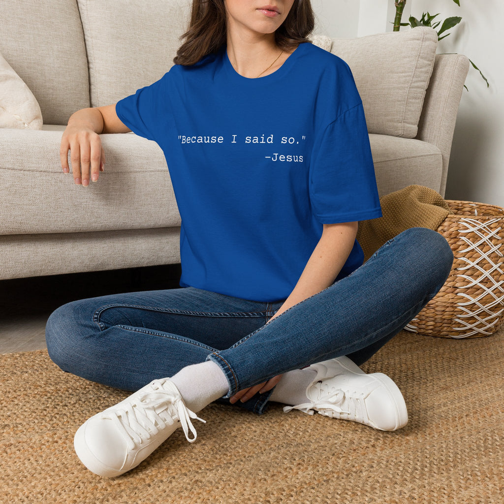 ‘Because I Said So. —Jesus’ T‑Shirt