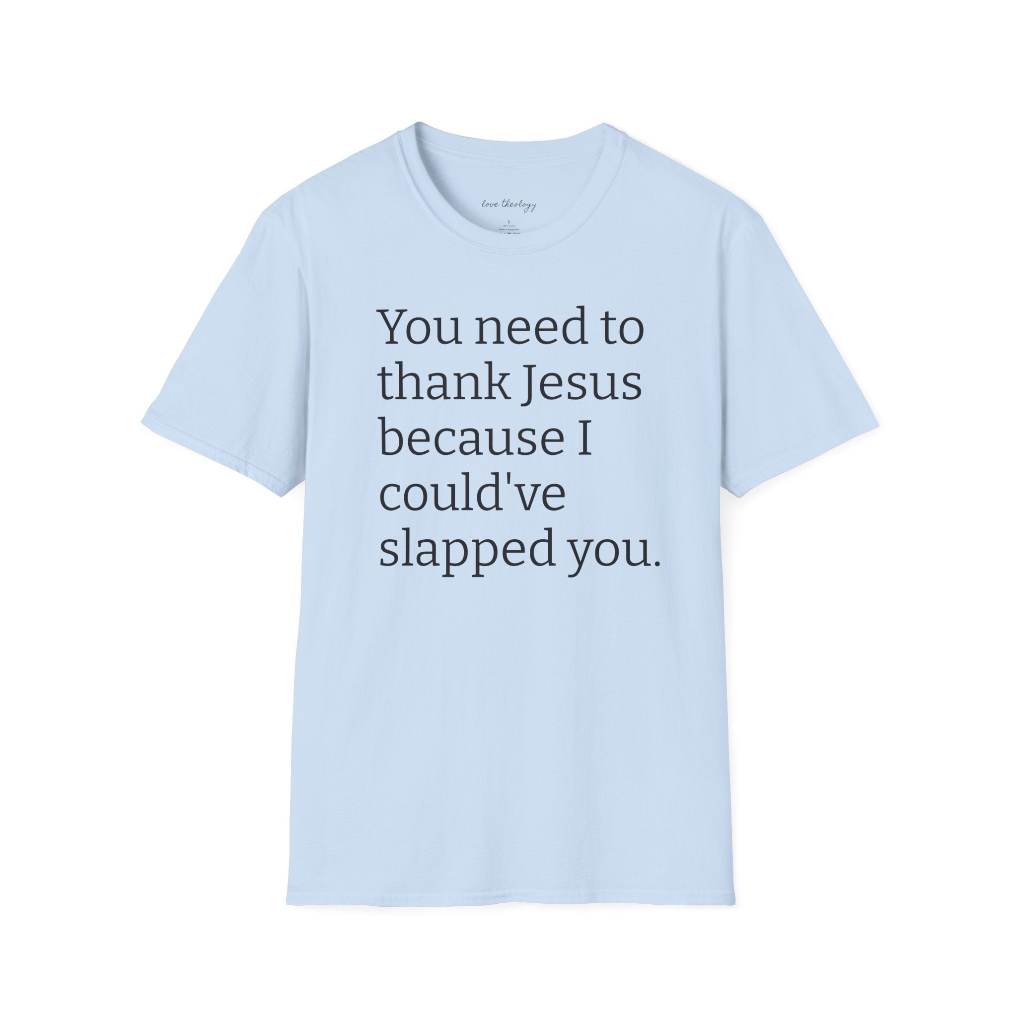 You Need to Thank Jesus T-Shirt — Funny Christian Faith Tee