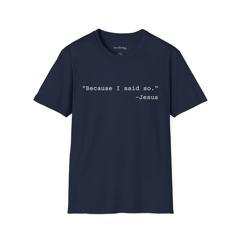 ‘Because I Said So. —Jesus’ T‑Shirt