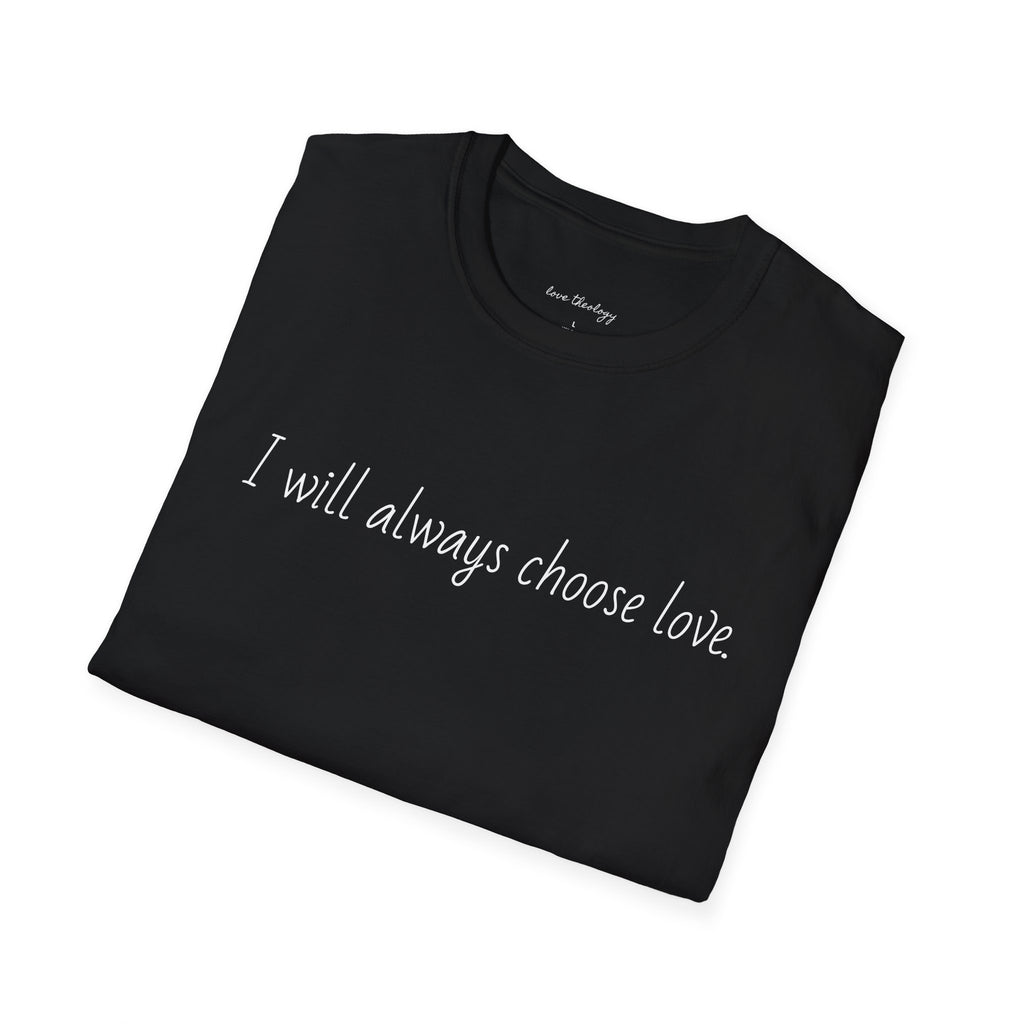 I will always choose love.