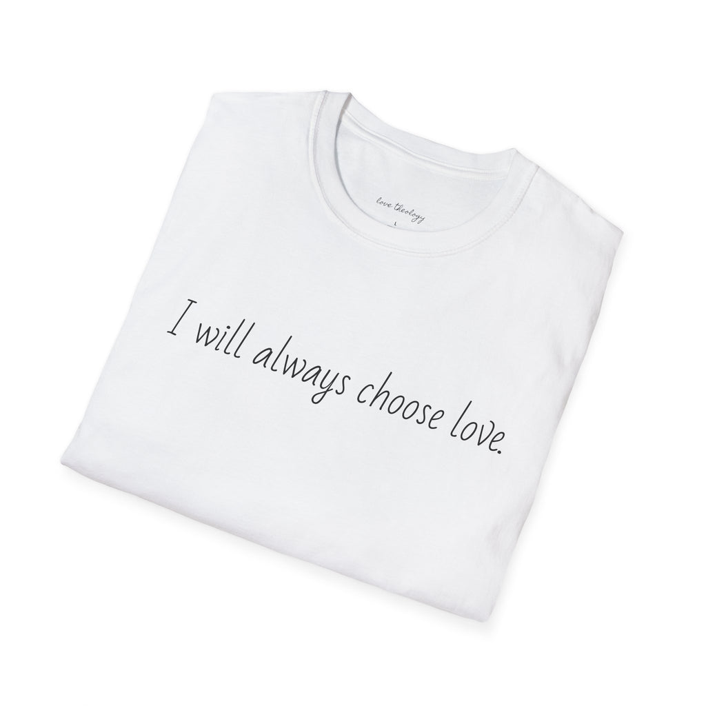 I will always choose love.