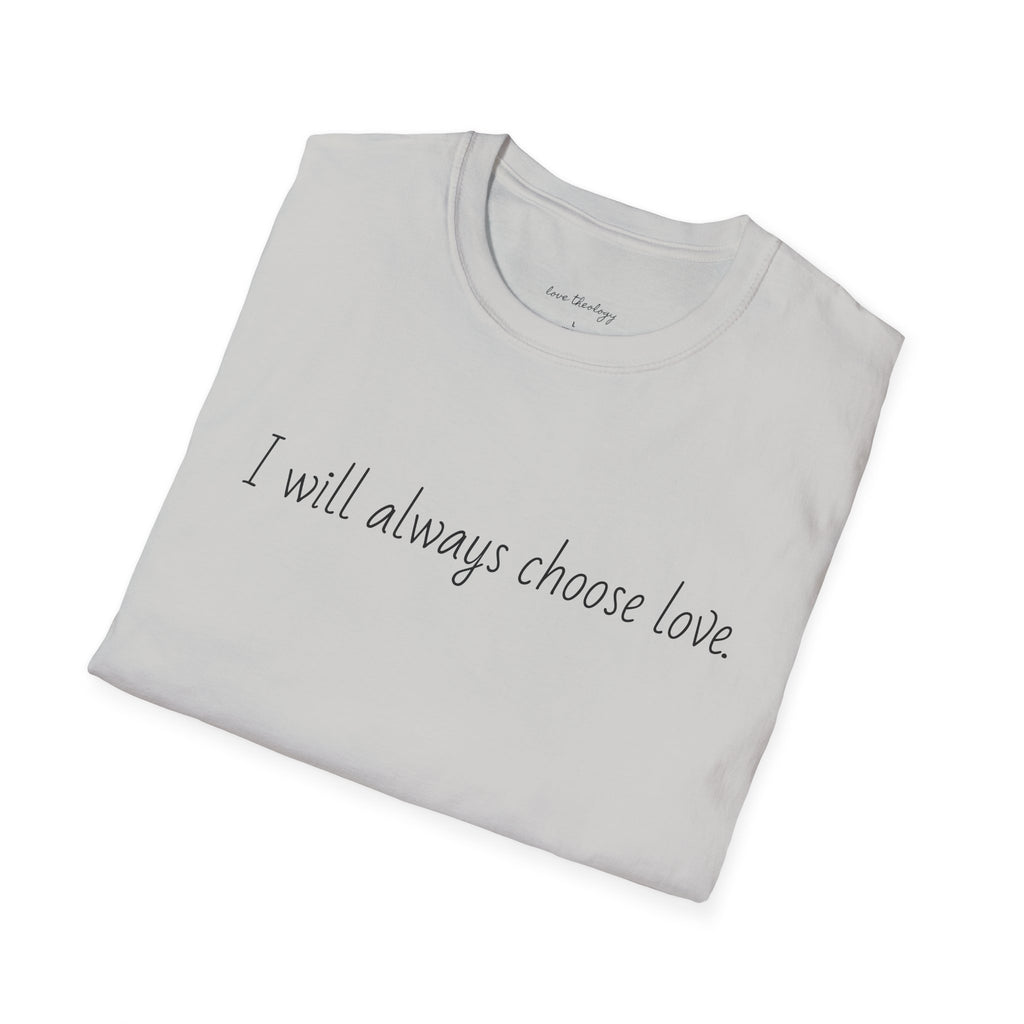 I will always choose love.