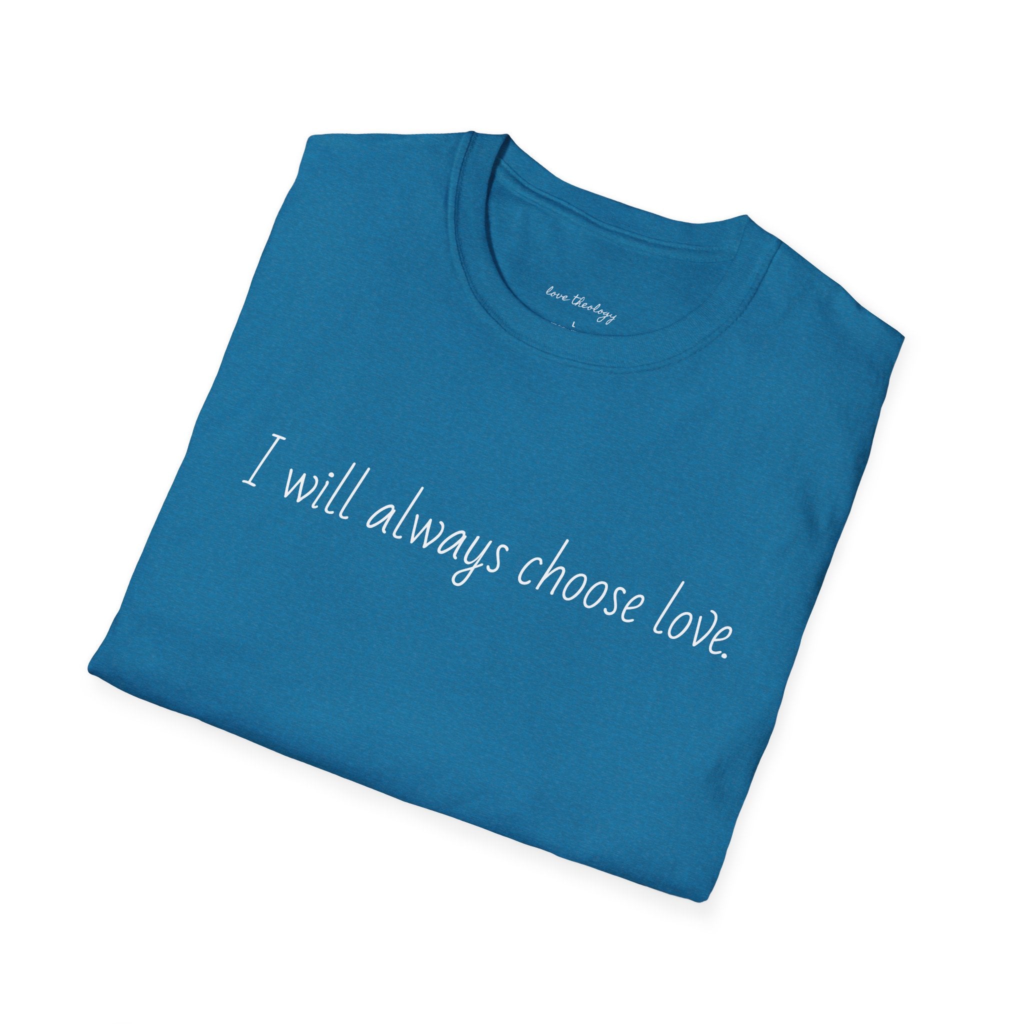 I will always choose love.